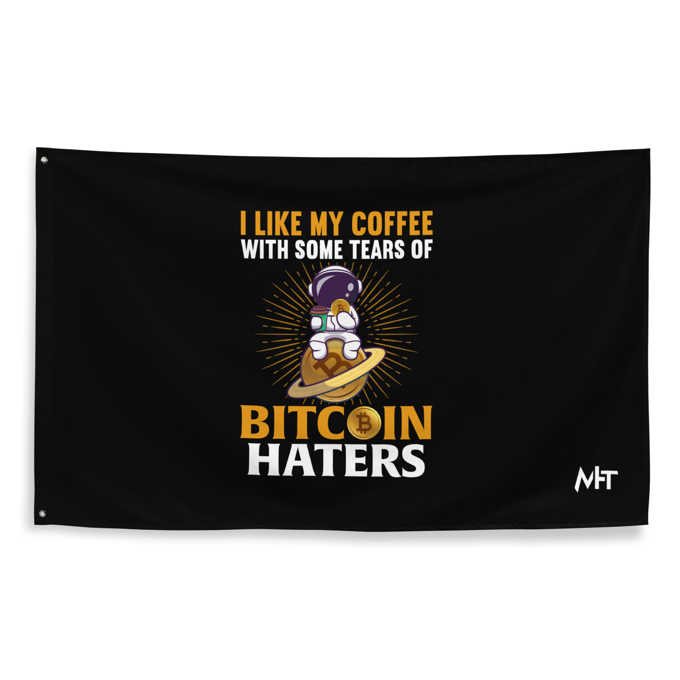 I like my Coffee with some tears of Bitcoin Haters - Flag