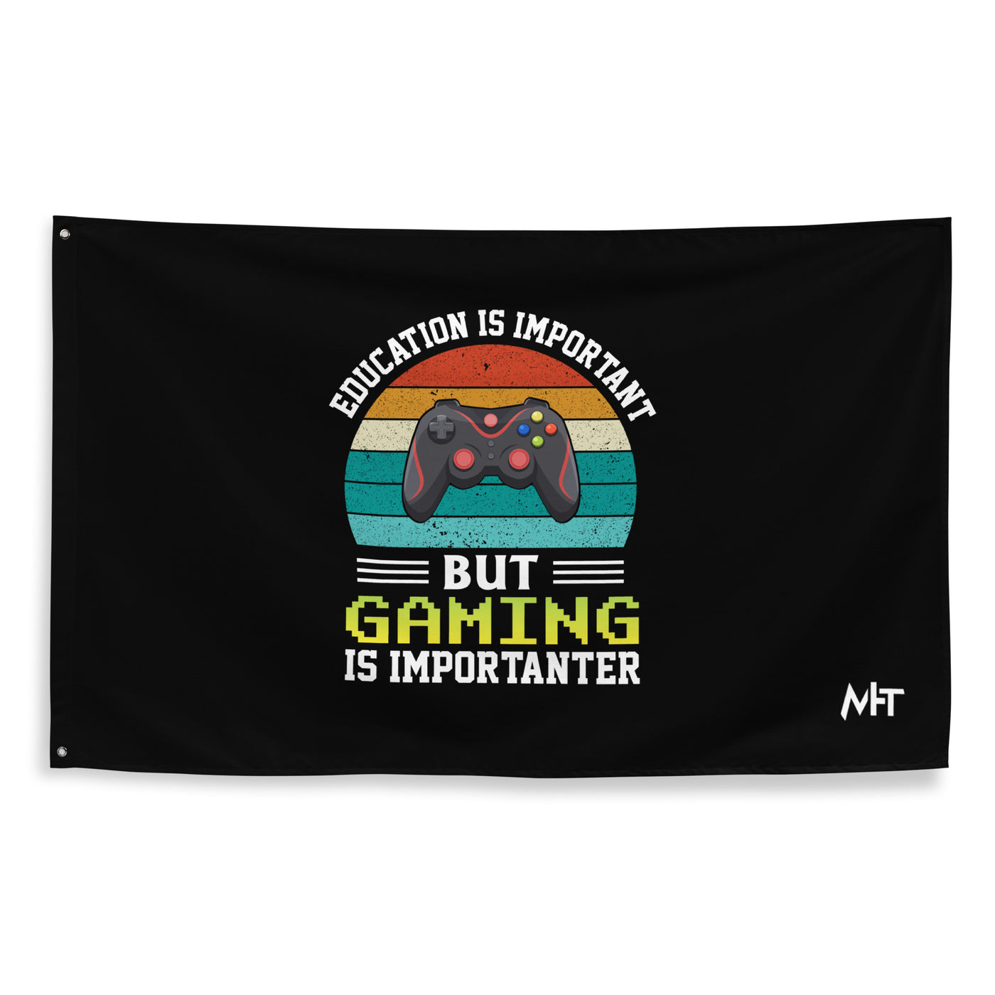 Education is Important, but Gaming is importanter - Flag