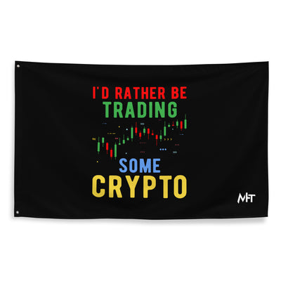 I'd rather be trading some Crypto - Flag