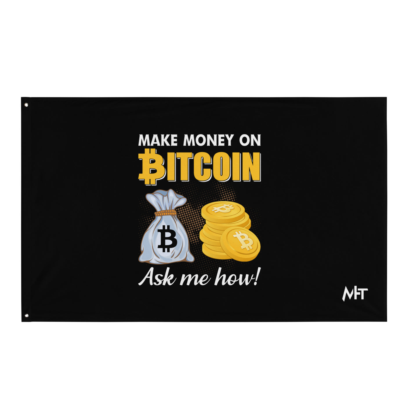 Make money on Bitcoin, Ask me how - Flag