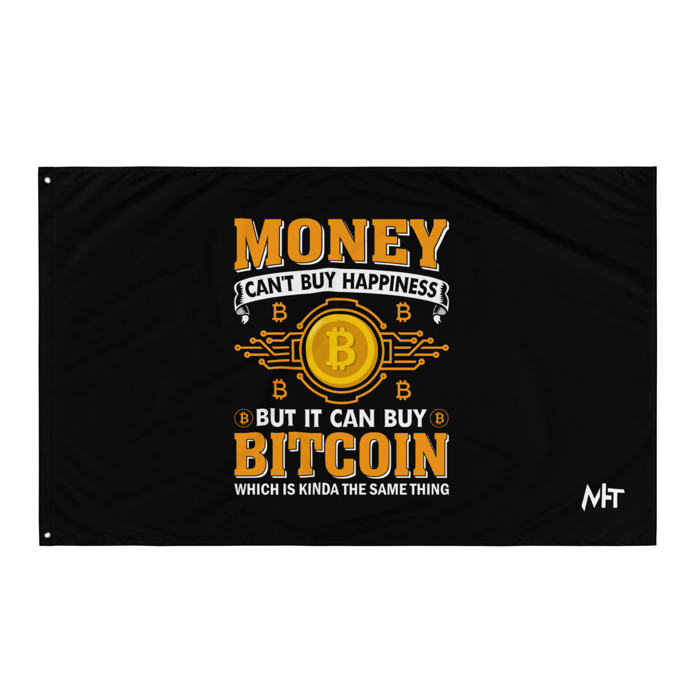 Money can't Buy you Happiness but it can Buy Bitcoin - Flag