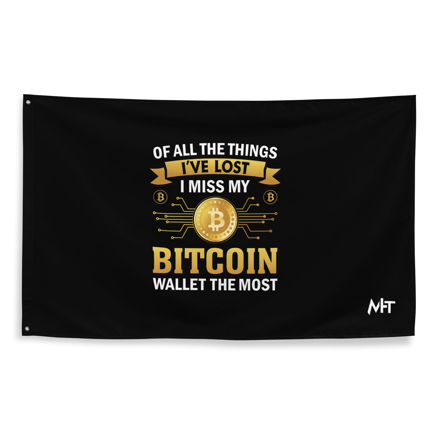 Of all the things  I've lost, I Miss my Bitcoin the most - Flag