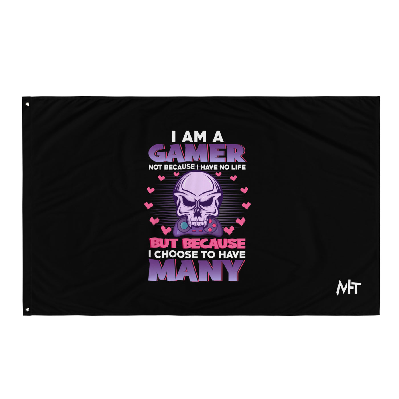 I am a Gamer not because I have no life ( Purple text ) - Flag
