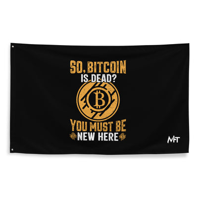 So, Bitcoin is Dead? You must be new here - Flag