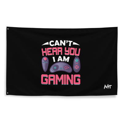 Can't Hear you, I am Gaming - Flag