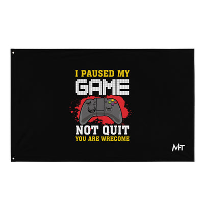 I Paused My Game, Not quit and you are welcome - Flag