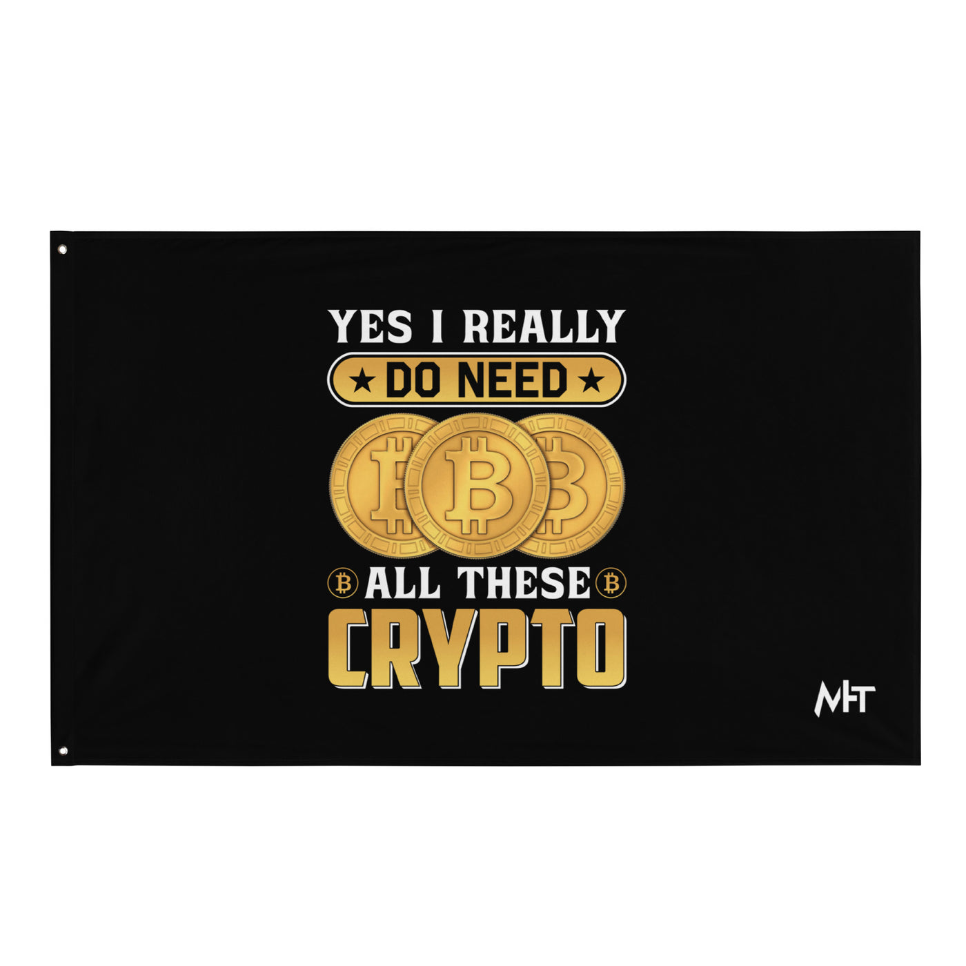 Yes, I really Do Need all these Bitcoin - Flag