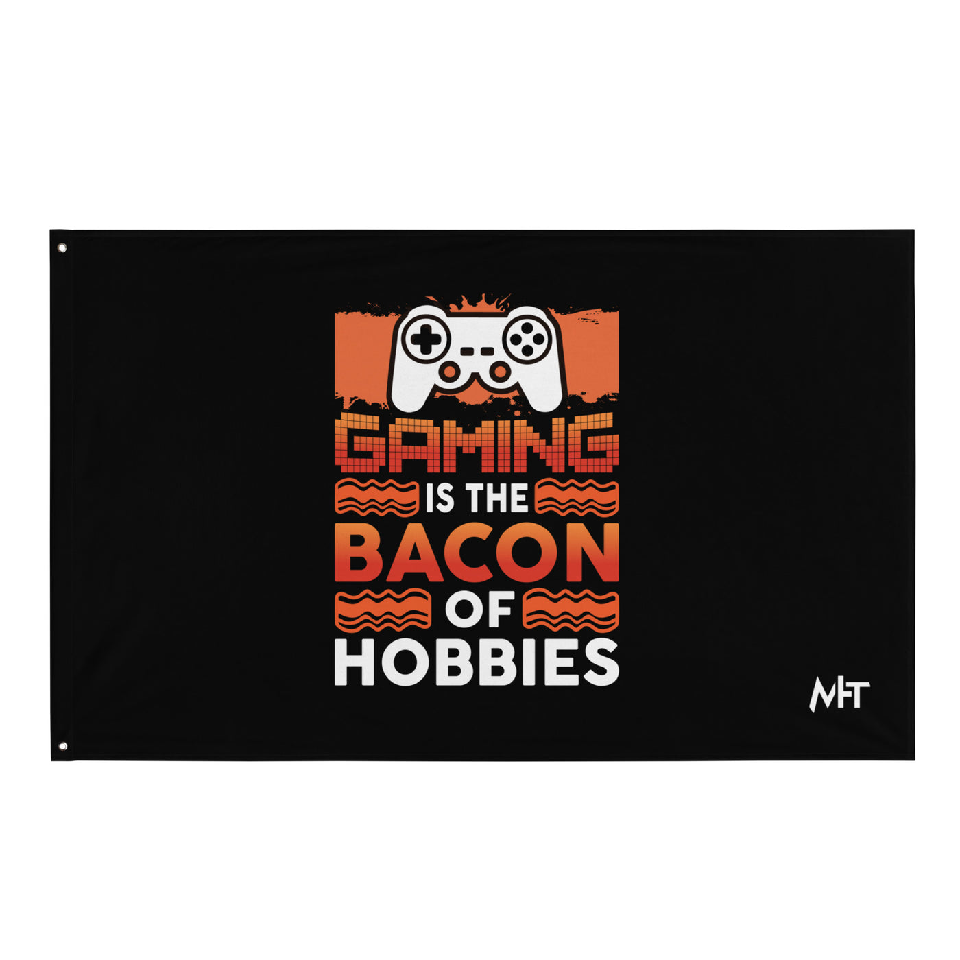 Gaming is the Bacon of Hobbies - Flag