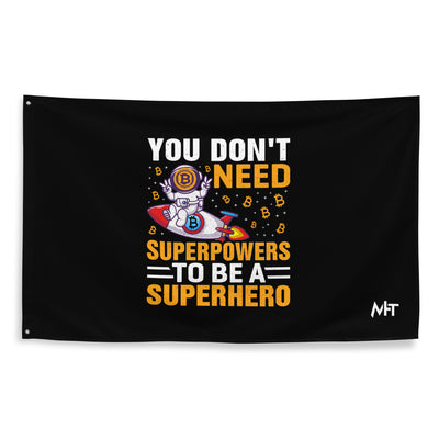You don't Need superpower to be a Superhero - Flag