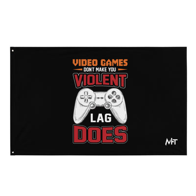 Video Games don't Make you Violent, but Lag does - Flag