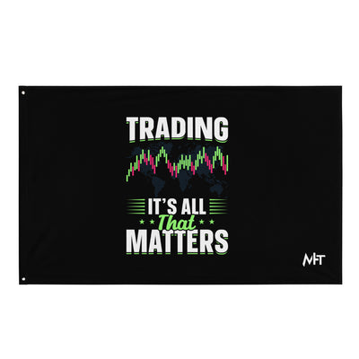 Trading it is all that matters - Flag