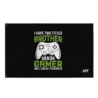 I Have Two Titles Brother And Gamer (DB) Flag