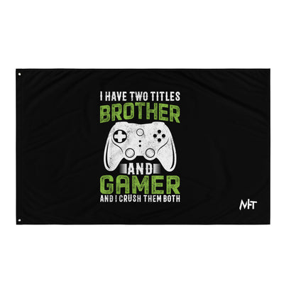 I Have Two Titles Brother And Gamer (DB) Flag
