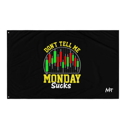 Don't Tell me Monday Sucks - Flag