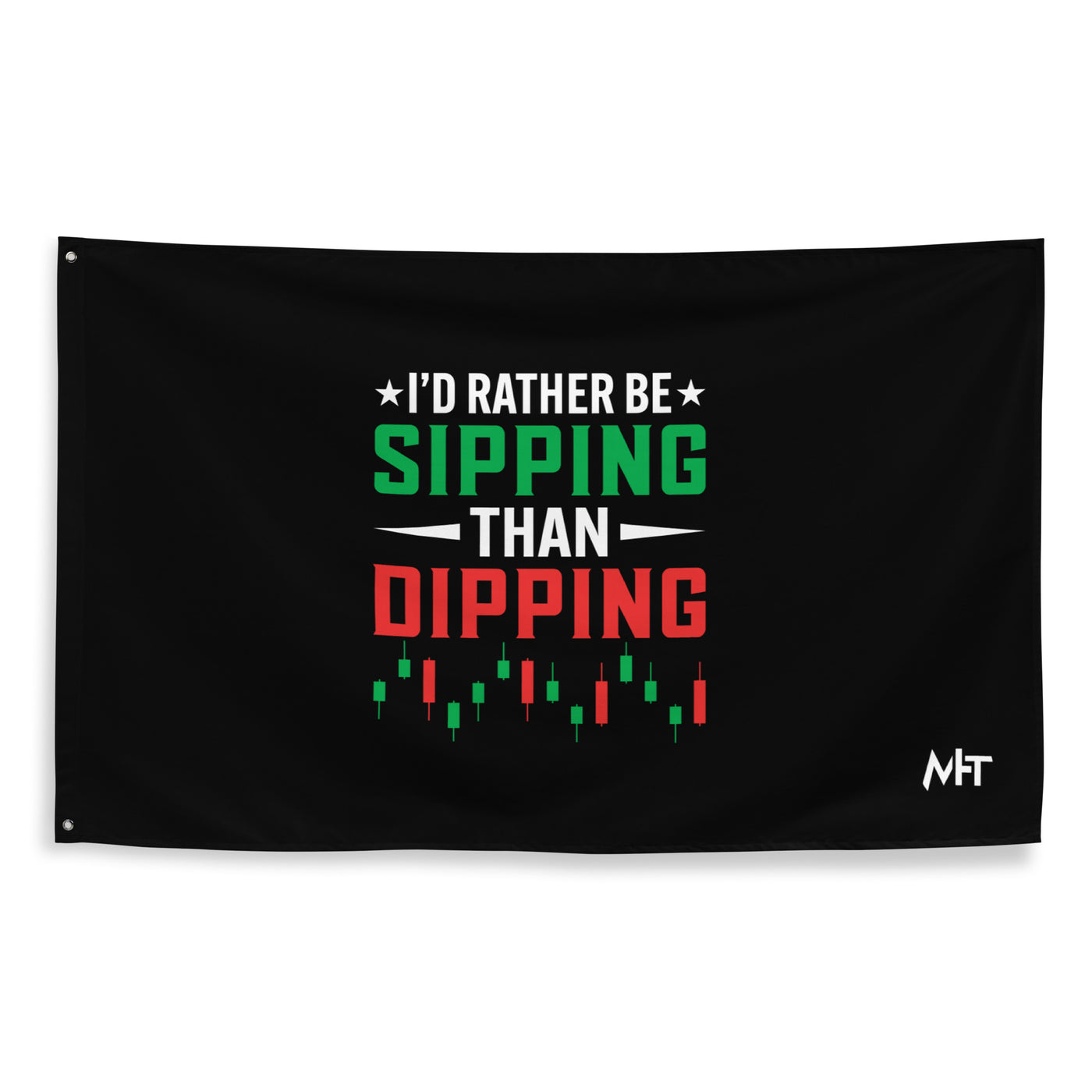 I'd rather be Sipping than Dipping - Flag