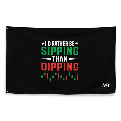 I'd rather be Sipping than Dipping - Flag