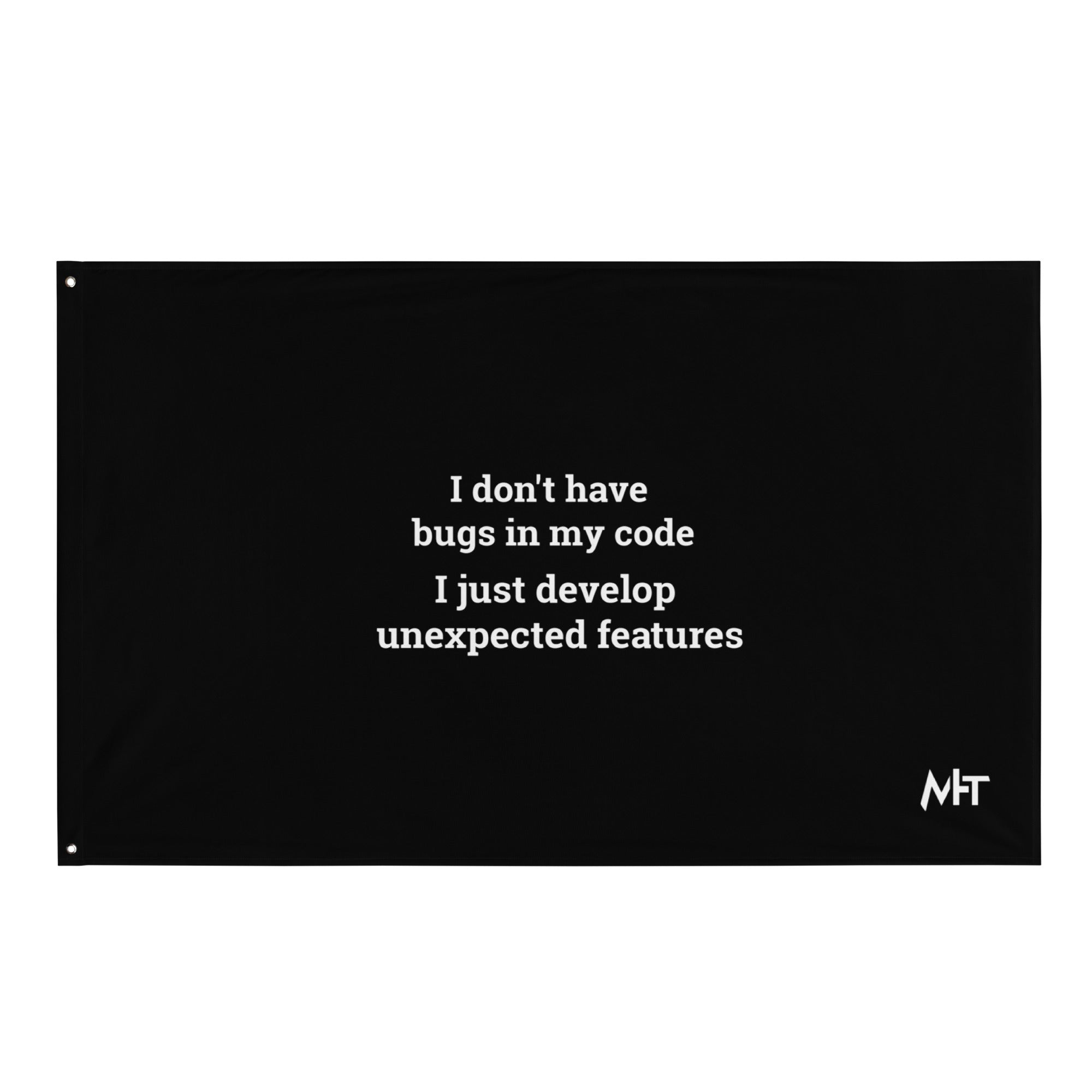 I don't Have bugs in my code, I just Develop unexpected features V1 ...