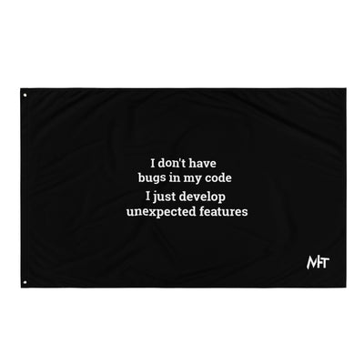 I don't Have bugs in my code, I just Develop unexpected features V1 - Flag