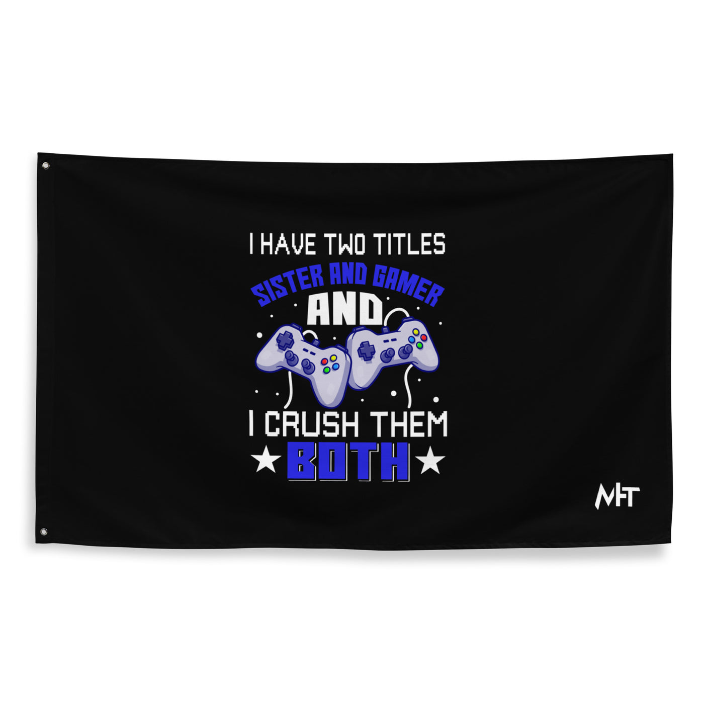 I Have two Titles: Sister and Gamer and I Crush Them Both Rima V1 - Flag