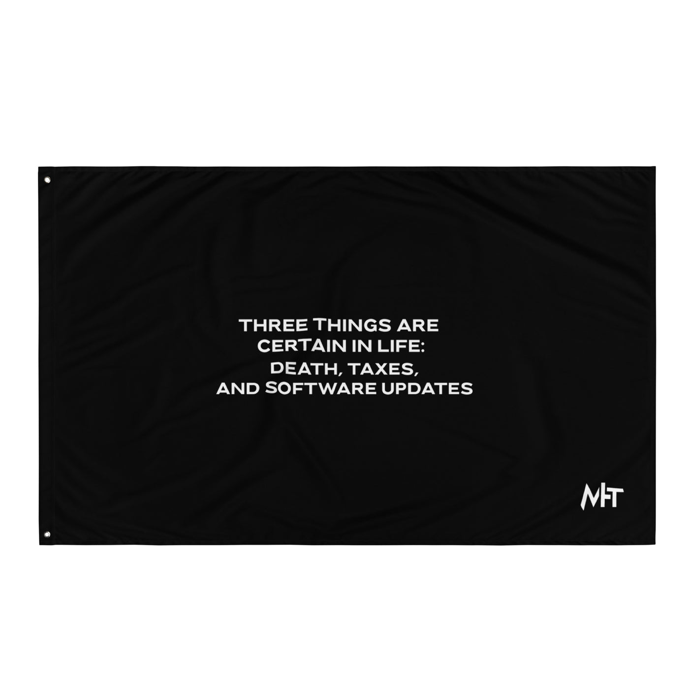 Three Things are certain in life Death, Taxes and Software Updates V1 - Flag