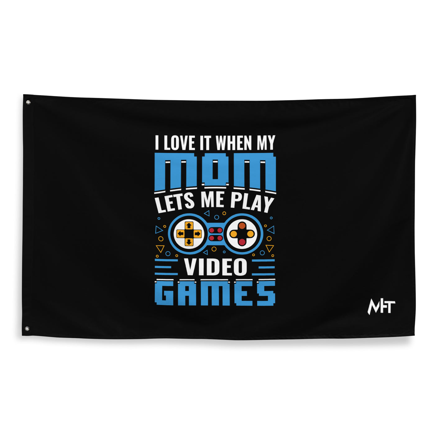 I Love it when my mom lets me Play Video Games Rima - Flag