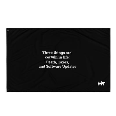 Three Things are certain in life Death, Taxes and Software Updates - Flag