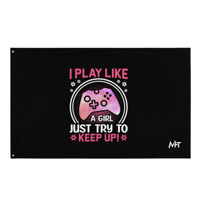 I Play like a girl Just Try to Keep up - Flag