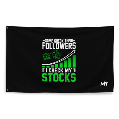 Some Check their followers; I Check my Stocks - Flag