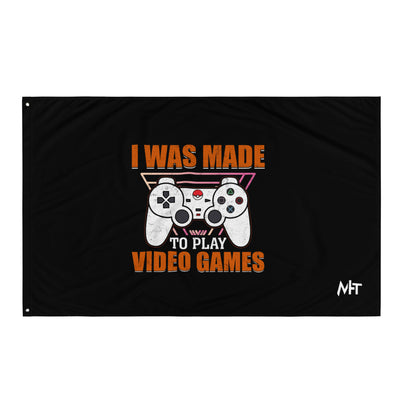 I was Made to Play Video Games - Flag