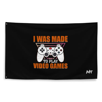 I was Made to Play Video Games - Flag