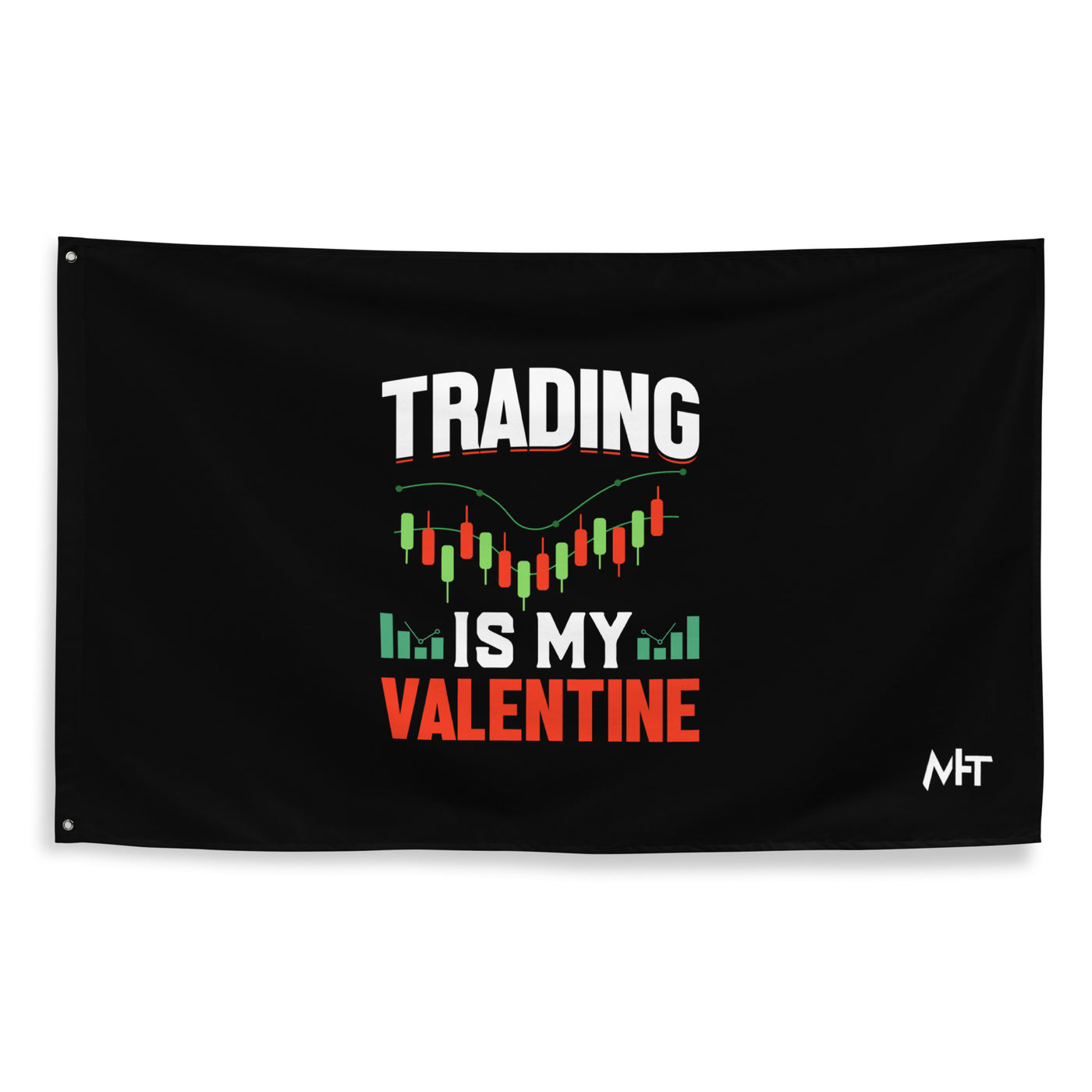 Trading is my Valentine - Flag