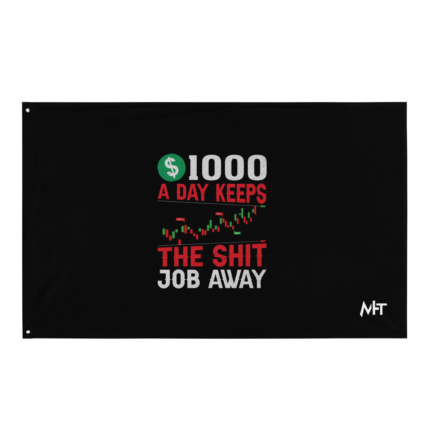 1000 A Day Keeps the Shit Job Away - Flag