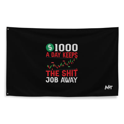 1000 A Day Keeps the Shit Job Away - Flag