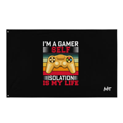 I am a Gamer; Self-isolation is my life - Flag
