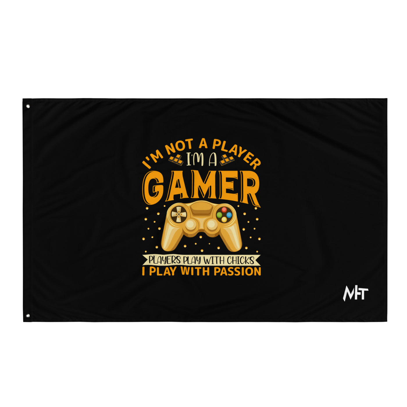 I am not a Player, I am a Gamer; Player plays with Chicks, I play with Passion - Flag