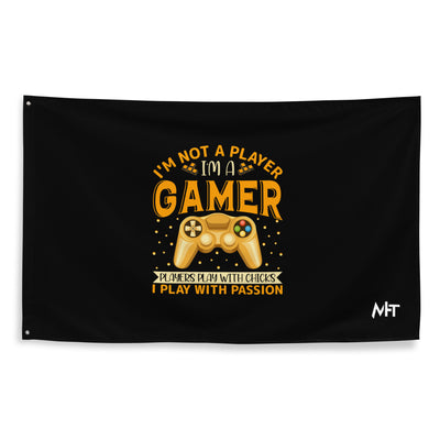 I am not a Player, I am a Gamer; Player plays with Chicks, I play with Passion - Flag