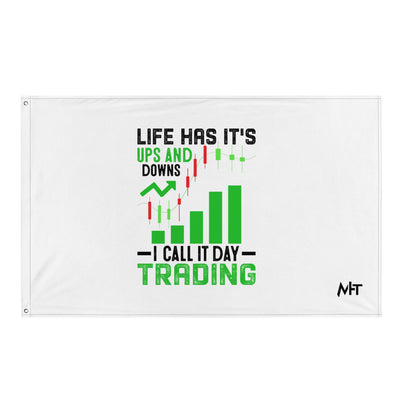 Life Has it's ups and down; I Call it Day Trading in Dark Text - Flag