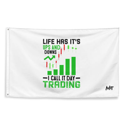 Life Has it's ups and down; I Call it Day Trading in Dark Text - Flag