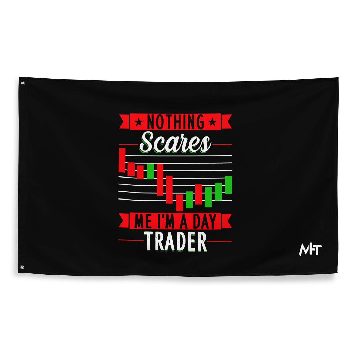 Nothing Scares me; I Am a Day Trader - Flag