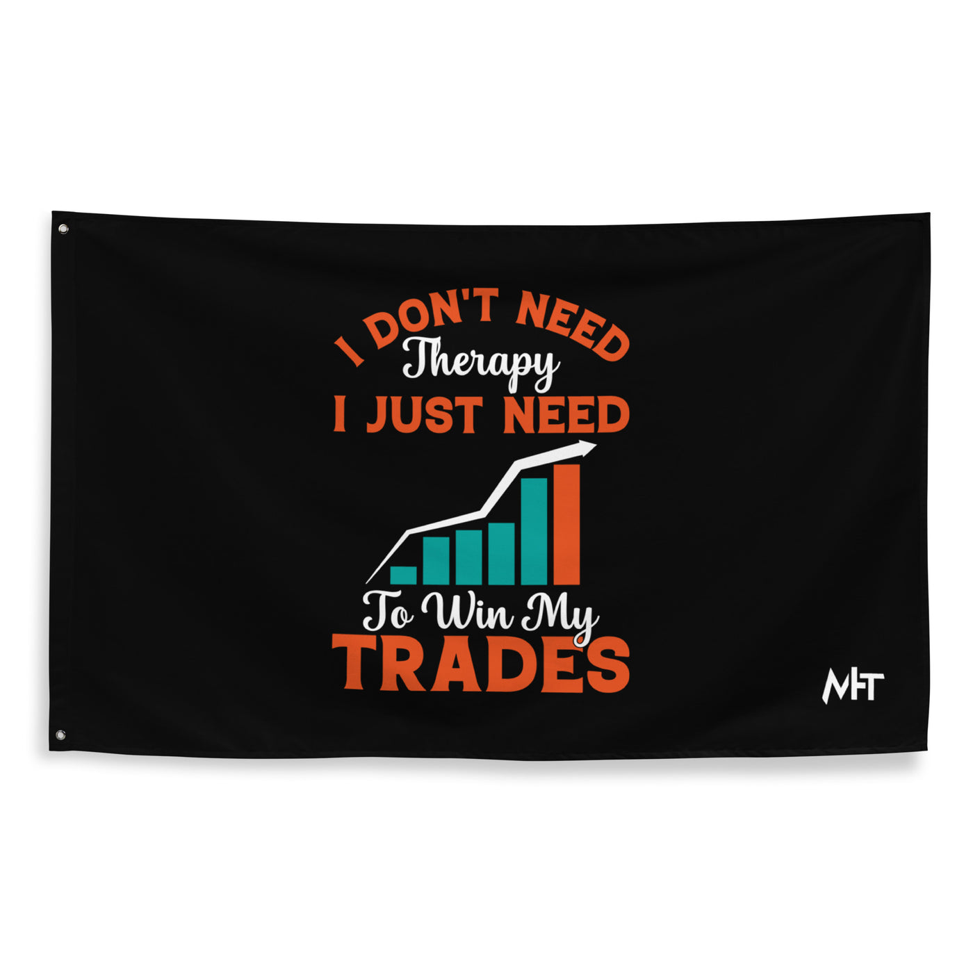 I don't Need therapy, I just Need to Win my Trades - Flag