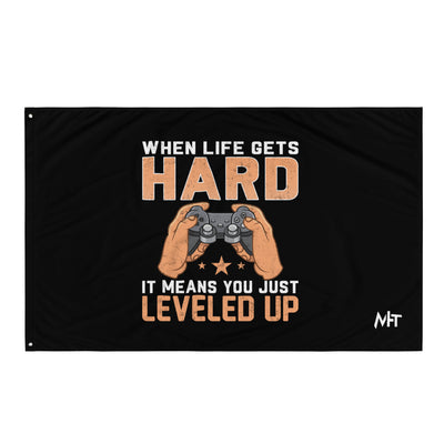 When life Gets hard, it Means you are leveled up - Flag