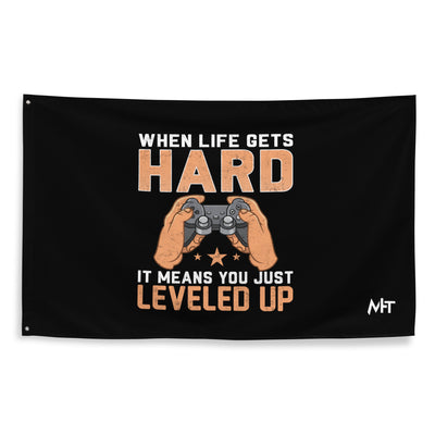 When life Gets hard, it Means you are leveled up - Flag