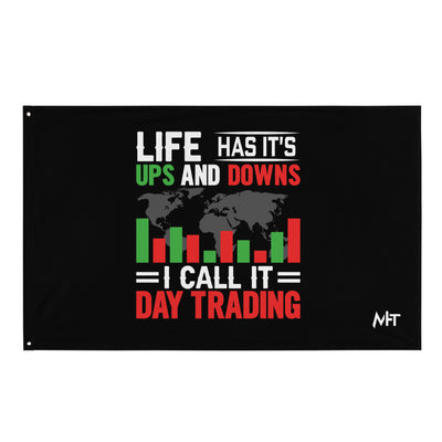 Life has its ups and downs; I call it Day Trading - Flag