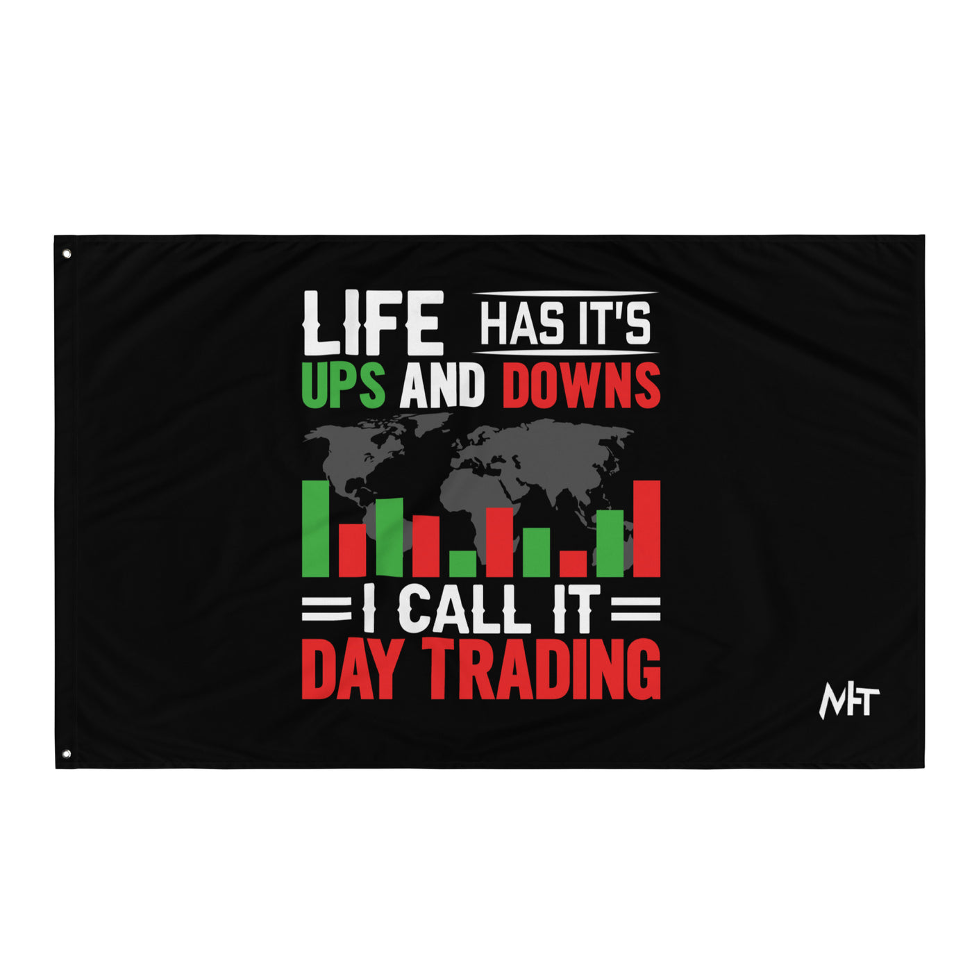 Life has its ups and downs; I call it Day Trading - Flag