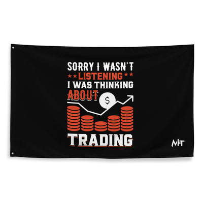 I am not Listening; I am Thinking about Trading - Flag