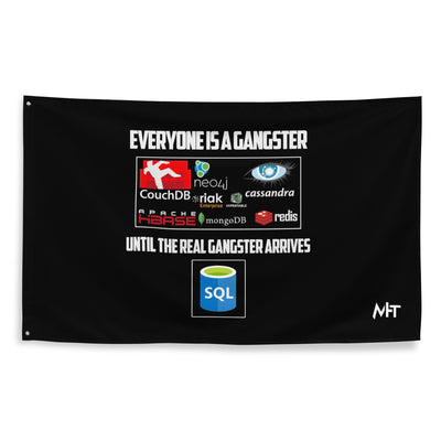 Everyone is a Gangster, until the real Gangster arrives - Flag