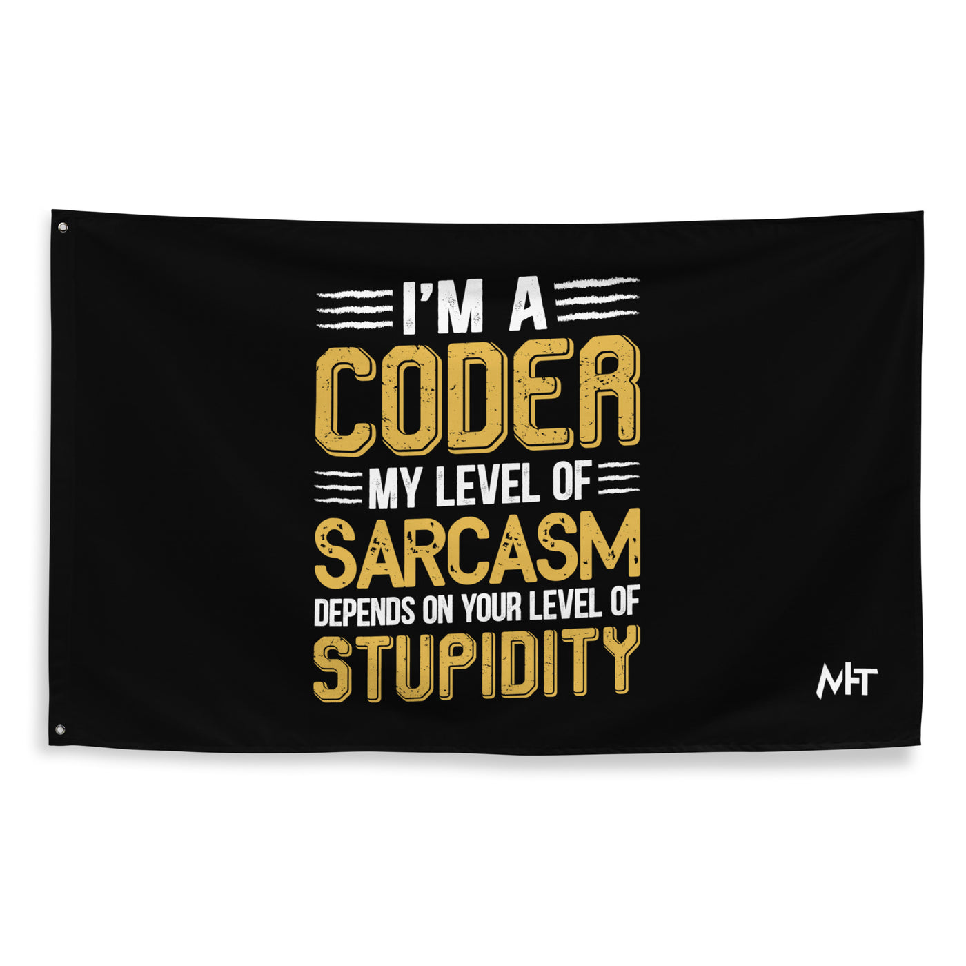 I am a Coder; my level of Sarcasm Depends on your level of Stupidity - Flag