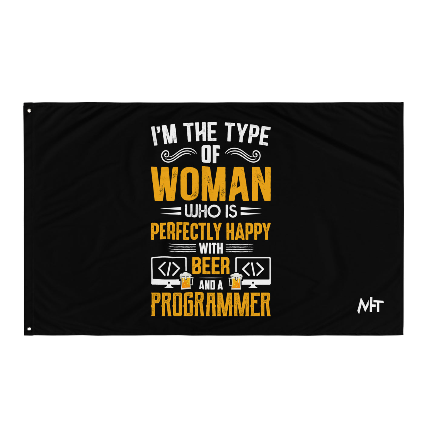 I am the Type of Woman who is perfectly happy with Beer and a Programmer - Flag