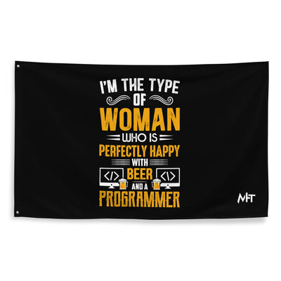 I am the Type of Woman who is perfectly happy with Beer and a Programmer - Flag