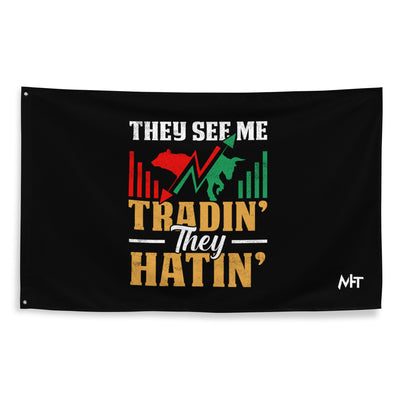 They See me Trading, they Hating - Flag